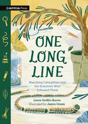 One Long Line: Marching Caterpillars and the Scientists Who Followed Them - Loree Burns