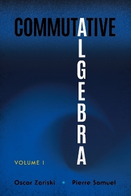 Commutative Algebra Volume 1 - Oscar Zariski