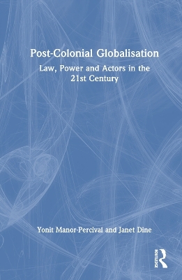 Post-Colonial Globalisation - Yonit Manor-Percival, Janet Dine