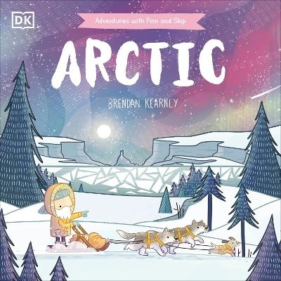 Adventures with Finn and Skip: Arctic - Brendan Kearney