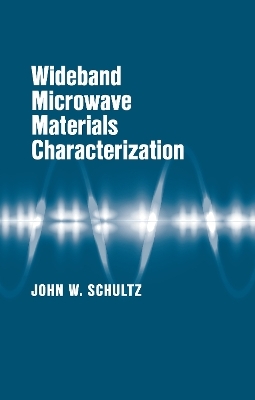 Wideband Microwave Materials Characterization - John Schultz