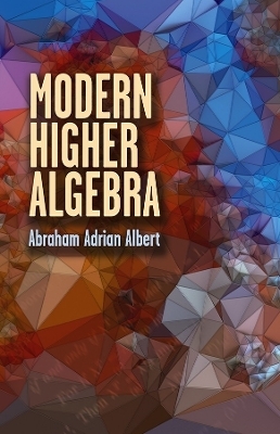 Modern Higher Algebra - Abraham Albert