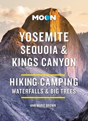 Moon Yosemite, Sequoia & Kings Canyon (Tenth Edition) - Ann Brown