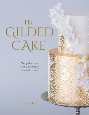 The Gilded Cake - Faye Cahill