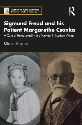 Sigmund Freud and his Patient Margarethe Csonka - Michal Shapira