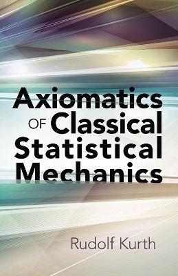 Axiomatics of Classical Statistical Mechanics - Rudolf Kurth
