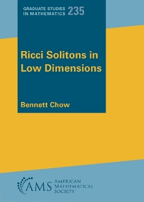 Ricci Solitons in Low Dimensions - Bennett Chow