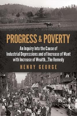 Progress and Poverty - Henry George