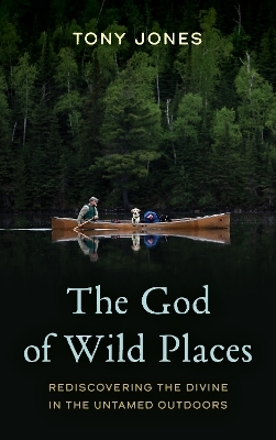 The God of Wild Places - Tony Jones