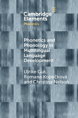Phonetics and Phonology in Multilingual Language Development - Ulrike Gut, Romana Kopečková, Christina Nelson