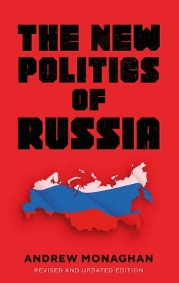 The New Politics of Russia - Andrew Monaghan