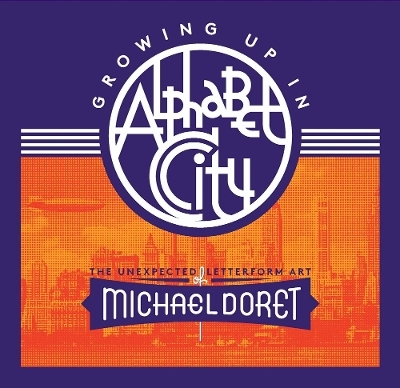 Growing Up in Alphabet City: The Unexpected Letterform Art of Michael Doret - Michael Doret