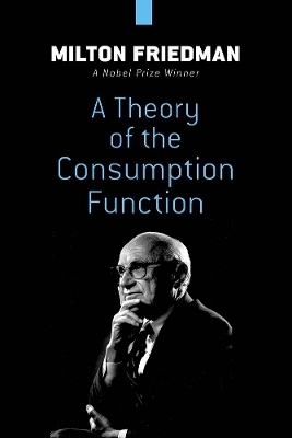 Theory of the Consumption Function - Milton Friedman