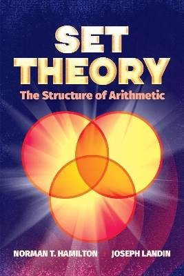 Set Theory: the Structure of Arithmetic - NormanT. Hamilton