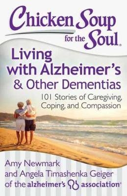 Chicken Soup for the Soul: Living with Alzheimer's & Other Dementias -  Angela Timashenka Geiger,  Amy Newmark