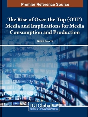 The Rise of Over-the-Top (OTT) Media and Implications for Media Consumption and Production - 