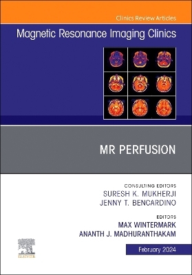 MR Perfusion, An Issue of Magnetic Resonance Imaging Clinics of North America - 