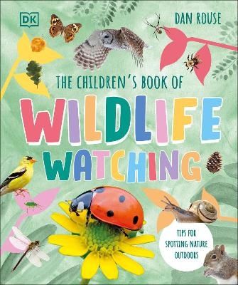 The Children's Book of Wildlife Watching - Dan Rouse