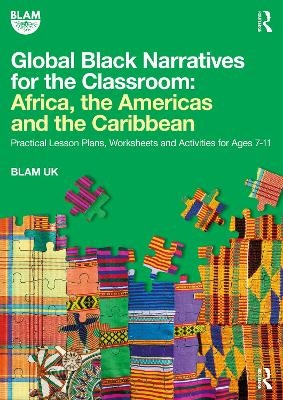 Global Black Narratives for the Classroom: Africa, the Americas and the Caribbean - BLAM UK