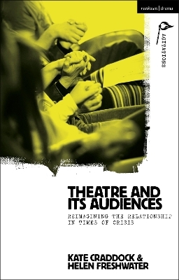 Theatre and its Audiences - Kate Craddock, Helen Freshwater