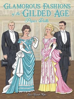 Glamorous Fashions of the Gilded Age Paper Dolls - Eileen Miller