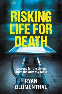 Risking Life for Death - Ryan Blumenthal