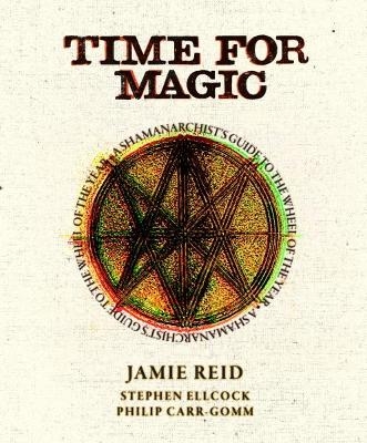 Time for Magic - Jamie Reid, Stephen Ellcock, Philip Carr-Gomm, John Marchant