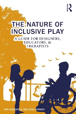 The Nature of Inclusive Play - Amy Wagenfeld, Chad Kennedy