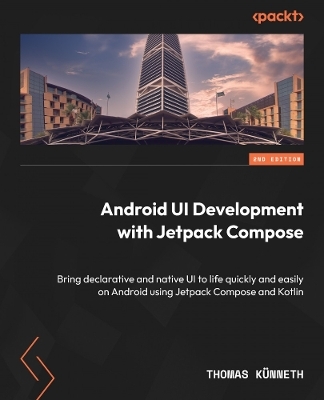 Android UI Development with Jetpack Compose - Thomas Künneth