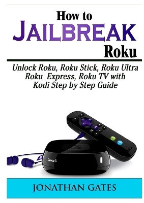 How to Jailbreak Roku - Jonathan Gates