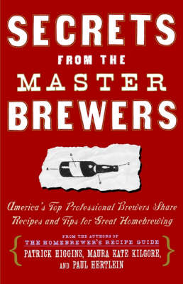 Secrets from the Master Brewers -  Paul Hertlein,  Patrick Higgins,  Maura Kate Kilgore