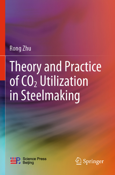 Theory and Practice of CO2 Utilization in Steelmaking - Rong Zhu