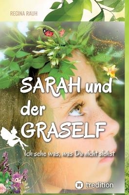 Sarah und der Graself - Vorlesebuch - ein Buch für Groß und Klein. - Regina Rauh