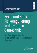Recht und Ethik der Risikoregulierung in der Grünen Gentechnik - Katharina Schreiber