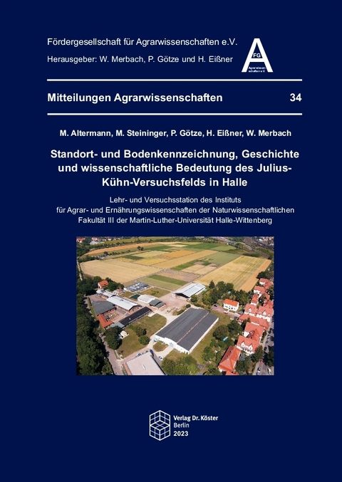 Standort- und Bodenkennzeichnung, Geschichte und wissenschaftliche Bedeutung des Julius-Kühn-Versuchsfelds in Halle - Manfred Altermann, Michael Steininger, Philipp Götze, Helmut Eißner, Wolfgang Merbach