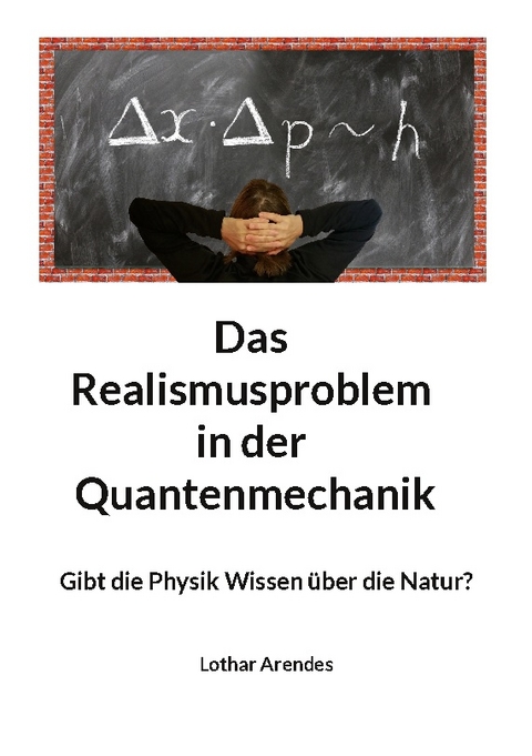 Das Realismusproblem in der Quantenmechanik - Lothar Arendes