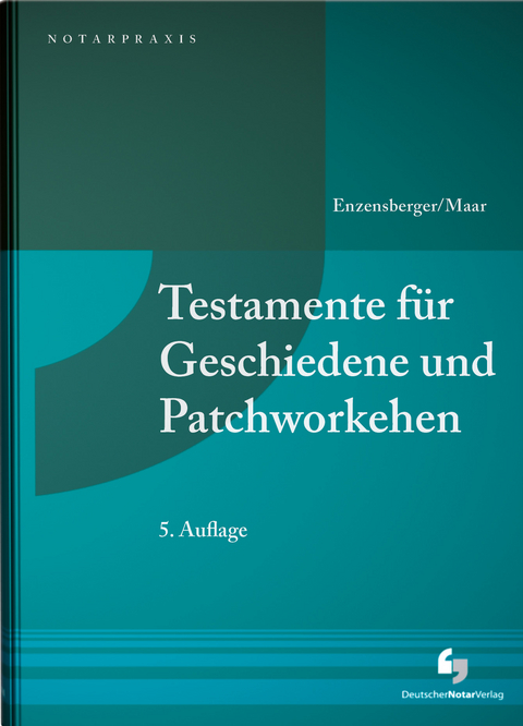 Testamente für Geschiedene und Patchworkehen - Florian Enzensberger, Maximilian Maar