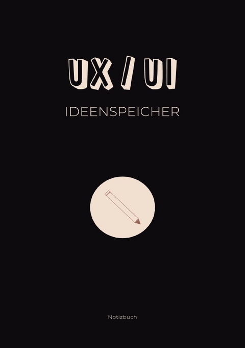 UX/UI Ideenspeicher: Notizbuch für UX/UI Themen und Ideen - Sandra A.