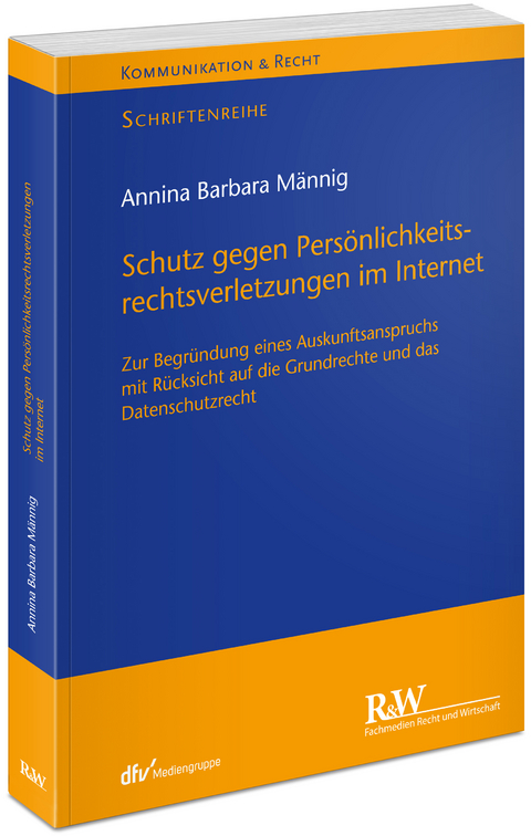 Schutz gegen Persönlichkeitsrechtsverletzungen im Internet - Annina Barbara Männig