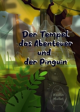 Der Tempel, das Abenteuer und der Pinguin - Kadlin Mallet