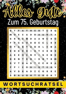 Alles Gute zum 75. Geburtstag - Wortsuchrätsel - Isamrätsel Verlag