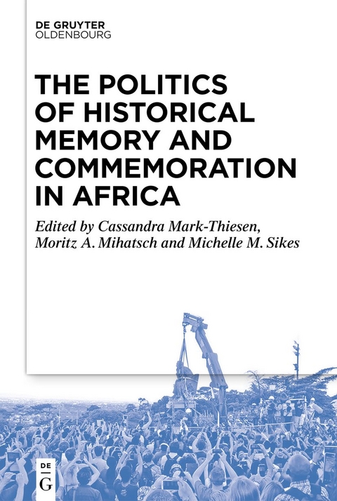 The Politics of Historical Memory and Commemoration in Africa - 