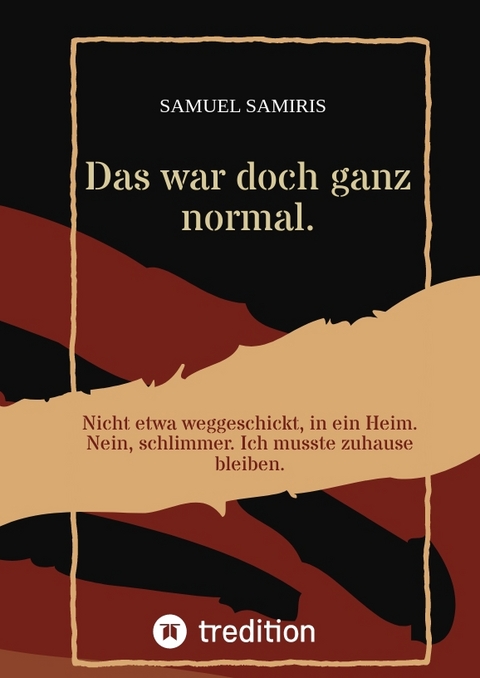 Das war doch ganz normal. - Samuel Samiris