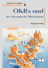 OKRs und der dynamische Mittelstand - Abraham S. Gutjahr