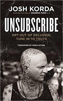 Unsubscribe : Opt Out of Delusion, Tune In to Truth -  Josh Korda