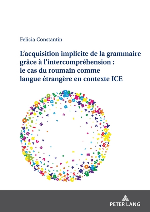 L’acquisition implicite de la grammaire grâce à l’intercompréhension : le cas du roumain comme langue étrangère en contexte ICE - Felicia Constantin