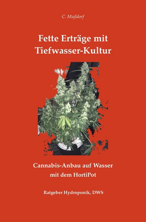 Fette Erträge mit Tiefwasser-Kultur Cannabis-Anbau auf Wasser mit dem HortiPot - Corvin Mußdorf