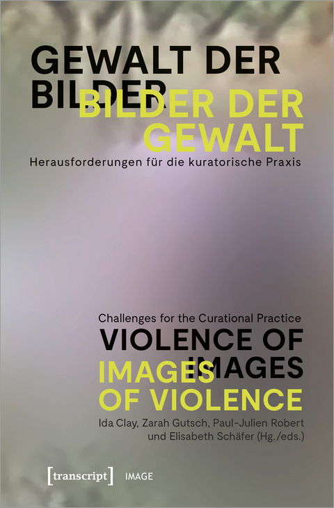 Gewalt der Bilder - Bilder der Gewalt / Violence of Images - Images of Violence - 