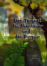 Der Tempel, das Abenteuer und der Pinguin - Kadlin Mallet