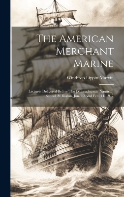 The American Merchant Marine - Winthrop Lippitt Marvin